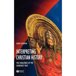 Interpreting Christian History - by  Euan Cameron (Hardcover) - 1 of 1