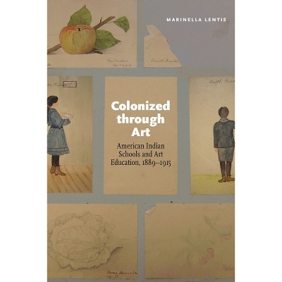 Colonized Through Art - by  Marinella Lentis (Paperback)