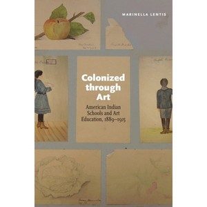 Colonized Through Art - by  Marinella Lentis (Paperback) - 1 of 1