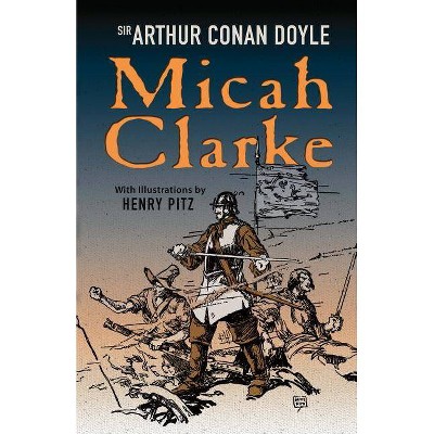 Micah Clarke - by  Sir Arthur Conan Doyle (Paperback)