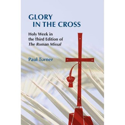 Glory in the Cross - by  Paul Turner (Paperback)