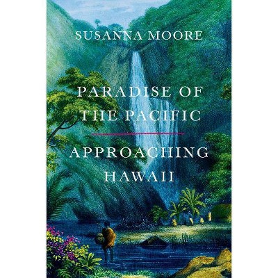 Paradise of the Pacific - by  Susanna Moore (Paperback)