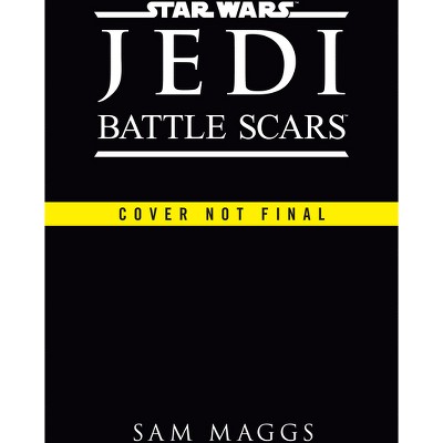 Star Wars Jedi: Battle Scars - by  Sam Maggs (Hardcover)
