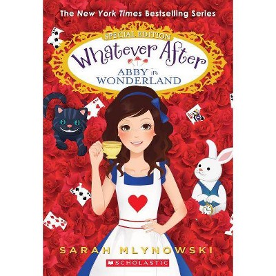 Abby in Wonderland (Whatever After Special Edition #1), 1 - by  Sarah Mlynowski (Paperback)