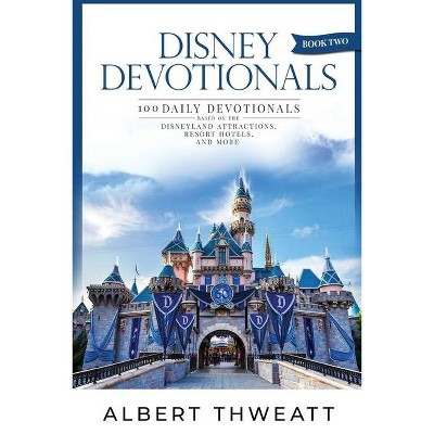 Disney Devotionals [Book Two] - by  Albert Thweatt (Paperback)