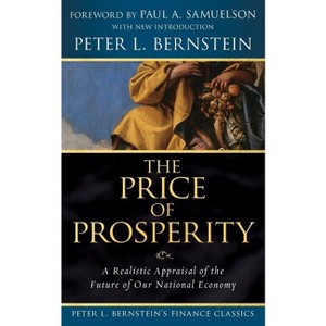 The Price of Prosperity - (Peter L. Bernstein's Finance Classics) by  Peter L Bernstein (Paperback) - 1 of 1