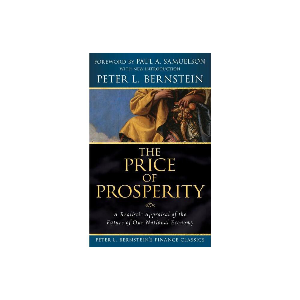 The Price of Prosperity - (Peter L. Bernsteins Finance Classics) by Peter L Bernstein (Paperback)