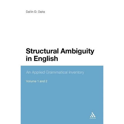 Structural Ambiguity in English - by  Dallin D Oaks (Paperback)