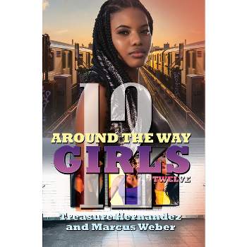 Around the Way Girls 12 - by  Treasure Hernandez & Marcus Weber (Paperback)