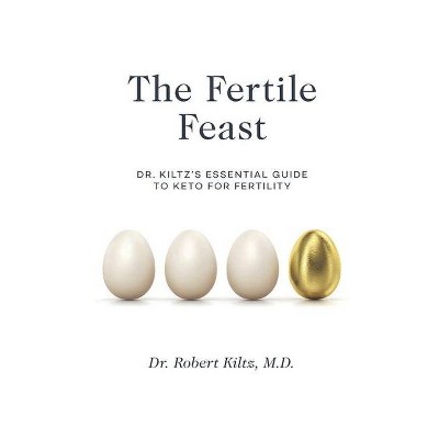 The Fertile Feast - by  Robert Kiltz (Paperback)