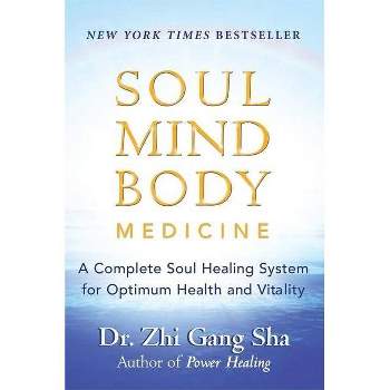 Soul Mind Body Medicine - by  Zhi Gang Sha (Paperback)