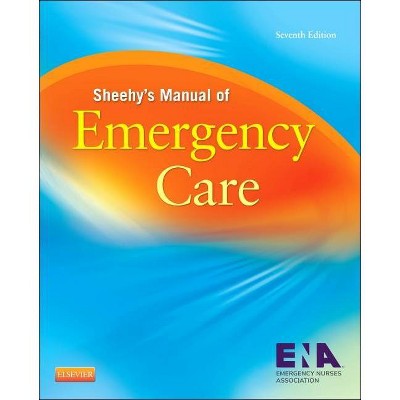 Sheehy's Manual of Emergency Care - 7th Edition by  Ena (Paperback)