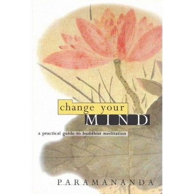 Change Your Mind - by  Paramananda (Paperback)