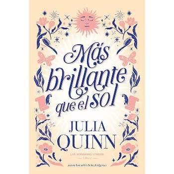 Mas Brillante Que El Sol - by  Julia Quinn (Paperback)