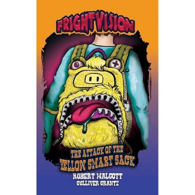 The Attack of the Yellow Smart Sack - (Frightvision) by  Culliver Crantz & Robert Walcott (Paperback)