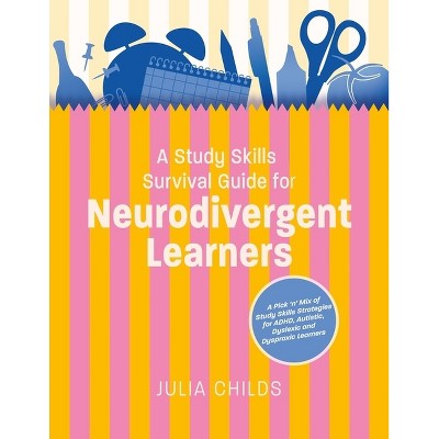 A Study Skills Survival Guide for Neurodivergent Learners - by  Julia Childs (Paperback)