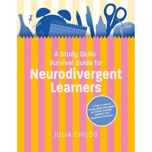 A Study Skills Survival Guide for Neurodivergent Learners - by  Julia Childs (Paperback) - 1 of 1