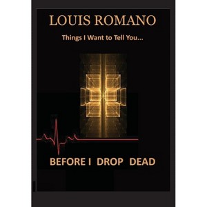 Before I Drop Dead - (Short Story/Prose) by  Louis Romano (Hardcover) - 1 of 1
