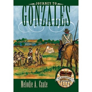 Journey to Gonzales - (Mr. Barrington's Mysterious Trunk) by  Melodie A Cuate (Hardcover) - 1 of 1