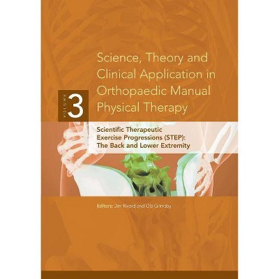 Science, Theory and Clinical Application in Orthopaedic Manual Physical Therapy - by  Ola Grimsby & Jim Rivard (Paperback)