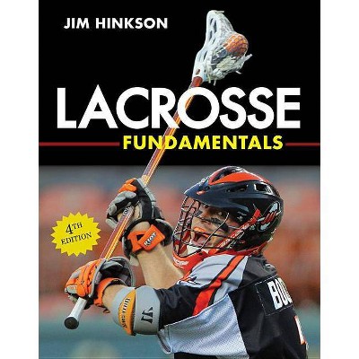 Lacrosse Fundamentals - 4th Edition by  Jim Hinkson (Paperback)