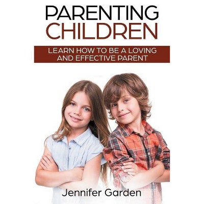 Parenting Children - by  Jennifer Garden (Paperback)