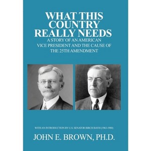 What This Country Really Needs - by  John E Brown (Hardcover) - 1 of 1