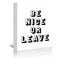 Americanflat - Unframed Wall Canvas Be Nice Or Leave 3D by Motivated Type 32"x48"