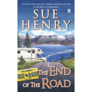The End of the Road - (Maxie and Stretch Mystery) by  Sue Henry (Paperback) - 1 of 1