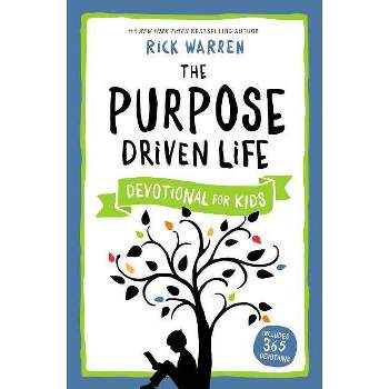 The Purpose Driven Life Devotional for Kids - by  Rick Warren (Hardcover)