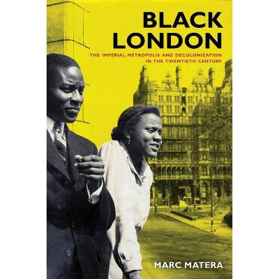 Black London - (California World History Library) by  Marc Matera (Paperback)