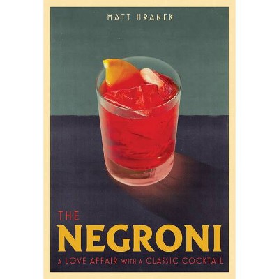 The Negroni - by  Matt Hranek (Hardcover)