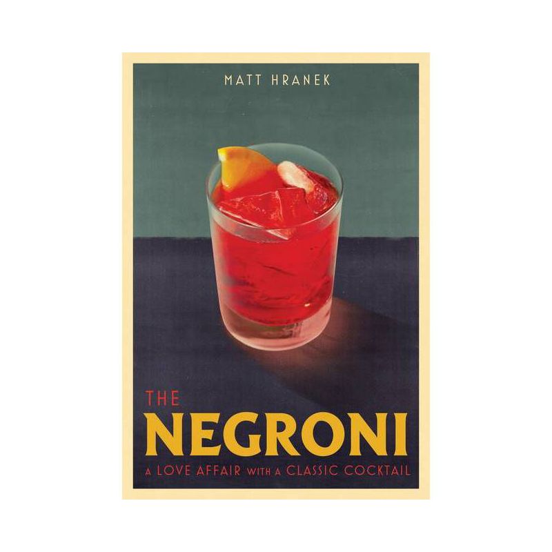 The Negroni - by  Matt Hranek (Hardcover), 1 of 2