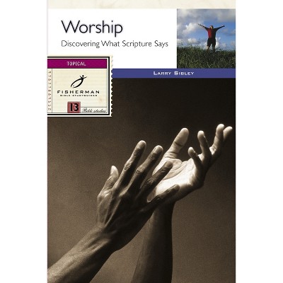 Worship - (Fisherman Bible Studyguide) by  Larry Sibley (Paperback)
