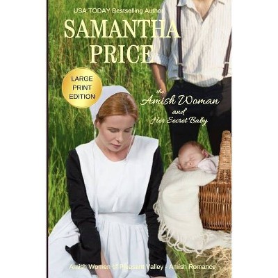 The Amish Woman And Her Secret Baby LARGE PRINT - (Amish Women of Pleasant Valley) by  Samantha Price (Paperback)