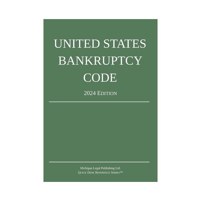 United States Bankruptcy Code; 2024 Edition - by  Michigan Legal Publishing Ltd (Paperback), 1 of 2