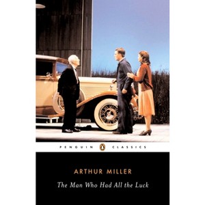 The Man Who Had All the Luck - (Penguin Classics) by  Arthur Miller (Paperback) - 1 of 1