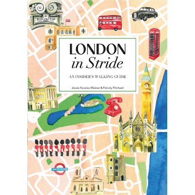London in Stride - by  Felicity Fitchard & Jessie Kanelos Weiner (Hardcover)