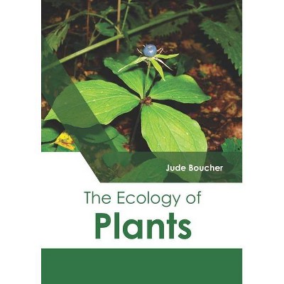 The Ecology of Plants - by  Jude Boucher (Hardcover)