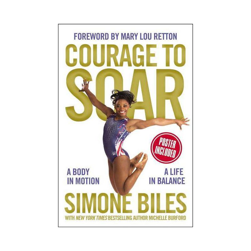 Courage to Soar: A Body in Motion, A Life in Balance (Hardcover) by Simone Biles, Mary Lou Retton, Michelle Burford, 1 of 2