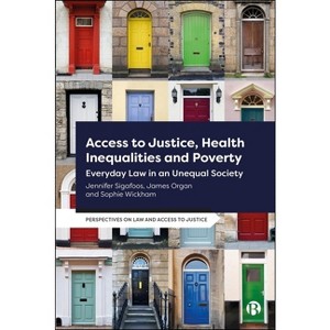 Access to Justice, Health Inequalities and Poverty - (Perspectives on Law and Access to Justice) (Hardcover) - 1 of 1