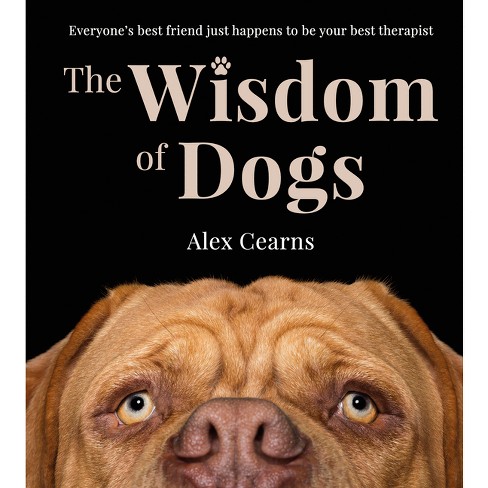 The Wisdom of Dogs - by  Alex Cearns (Hardcover) - image 1 of 1