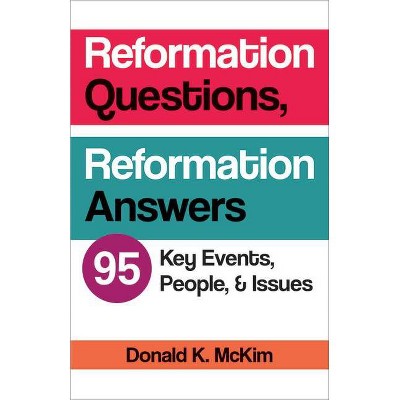 Reformation Questions, Reformation Answers - by  Donald K McKim (Paperback)