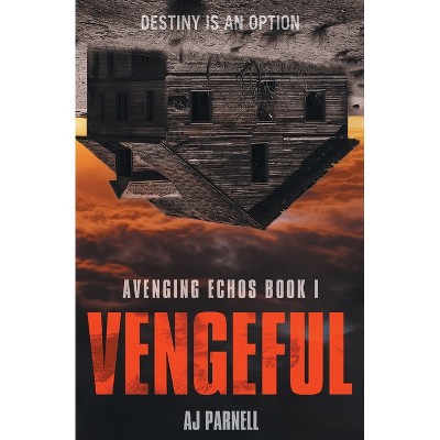 Vengeful - (Avenging Echoes) by  Aj Parnell (Paperback)