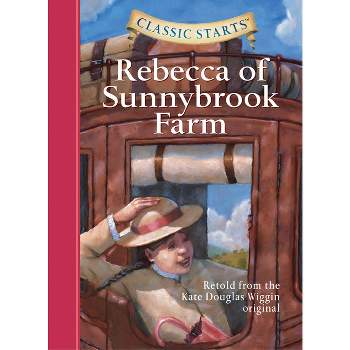 Rebecca of Sunnybrook Farm - (Classic Starts(r)) by  Kate Douglas Wiggin (Hardcover)