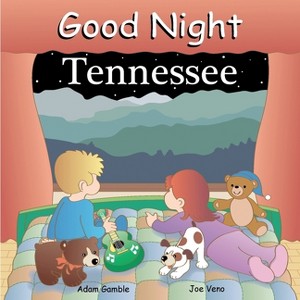 Good Night Tennessee - (Good Night Our World) by  Adam Gamble (Board Book) - 1 of 1