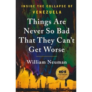 Things Are Never So Bad That They Can't Get Worse - by  William Neuman (Hardcover) - 1 of 1