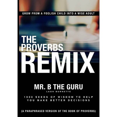 The Proverbs Remix - by  Leon Burnette (Paperback)