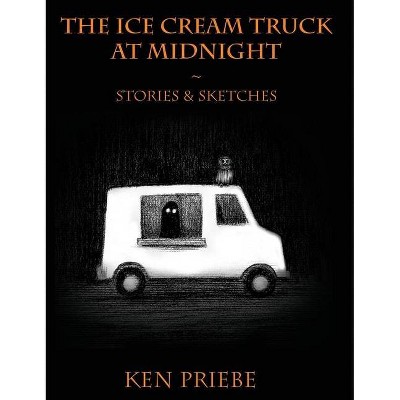 The Ice Cream Truck at Midnight - by  Ken Priebe (Hardcover)