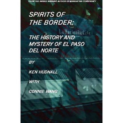 Spirits of the Border - by  Ken Hudnall & Connie Wang (Paperback)